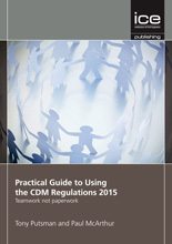 Practical Guide to Using the CDM Regulations 2015: Teamwork not Paperwork, ICE Publishing